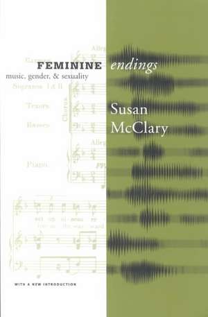 Feminine Endings: Music, Gender, and Sexuality de Susan McClary