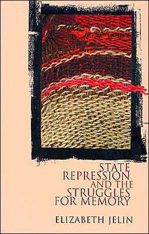 State Repression and the Labors of Memory de Elizabeth Jelin