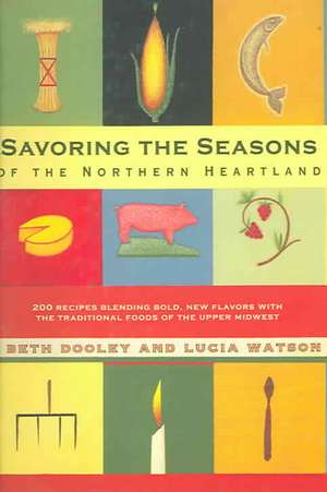 Savoring the Seasons of the Northern Heartland de Beth Dooley