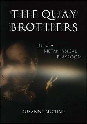 The Quay Brothers – Into a Metaphysical Playroom de Suzanne Buchan