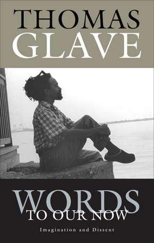 Words to Our Now de Thomas Glave