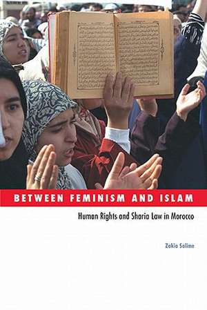 Between Feminism and Islam: Human Rights and Sharia Law in Morocco de Zakia Salime