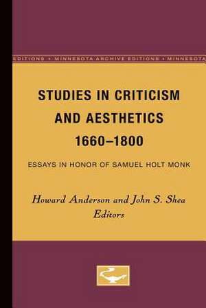 Studies in Criticism and Aesthetics, 1660-1800: Essays in Honor of Samuel Holt Monk de Howard Anderson