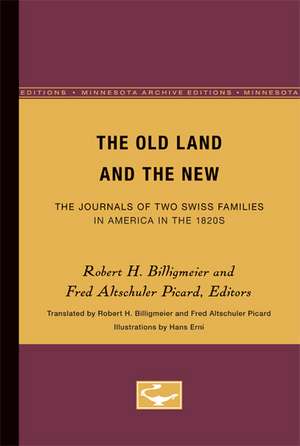 The Old Land and the New: The Journals of Two Swiss Families in America in the 1820s de Robert H. Billigmeier