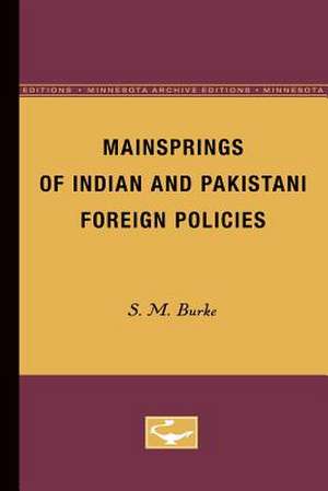 Mainsprings of Indian and Pakistani Foreign Policies de S. M. Burke