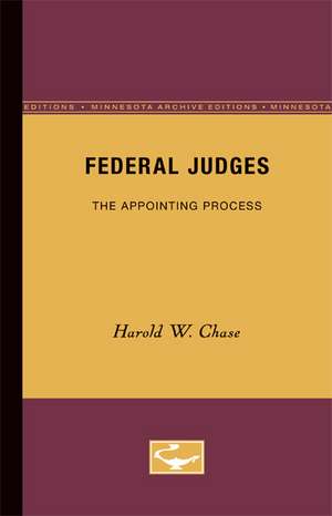 Federal Judges: The Appointing Process de Harold W. Chase