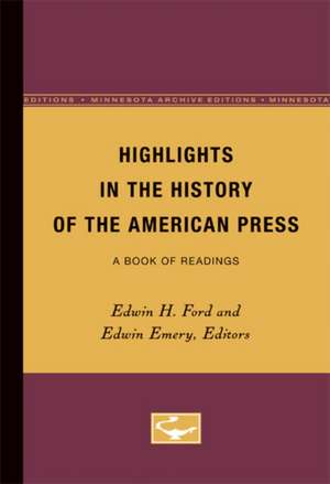 Highlights in the History of the American Press: A Book of Readings de Edwin H. Ford