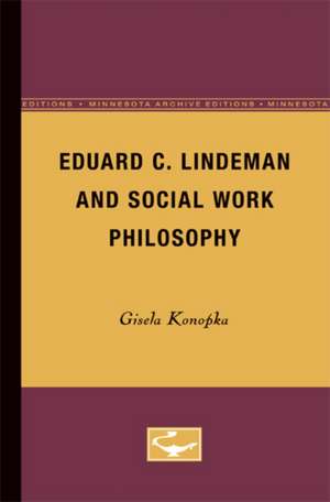 Eduard C. Lindeman and Social Work Philosophy de Gisela Konopka