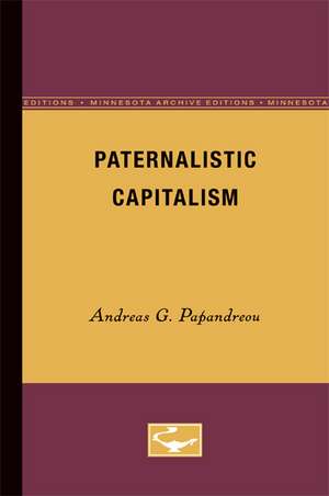 Paternalistic Capitalism de Andreas G. Papandreou