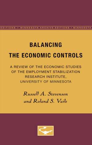 Balancing the Economic Controls: A Review of the Economic Studies of the Employment Stabilization Research Institute, University of Minnesota de Russell Stevenson