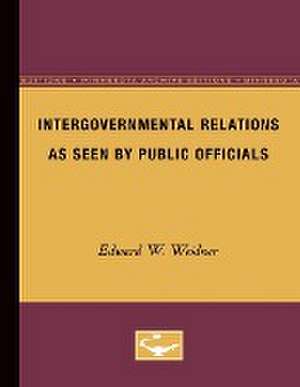 Intergovernmental Relations as Seen by Public Officials de Edward Weidner