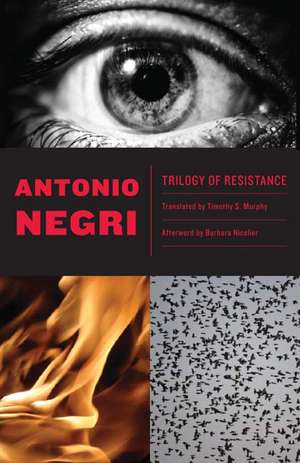 Trilogy of Resistance de Antonio Negri