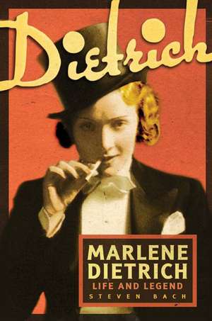 Marlene Dietrich: Life and Legend de Steven Bach