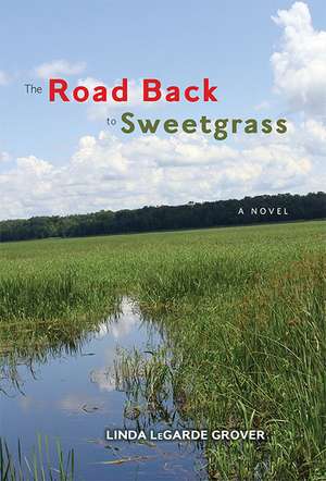 The Road Back to Sweetgrass: A Novel de Linda LeGarde Grover