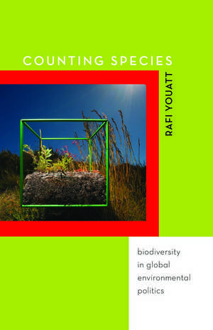 Counting Species: Biodiversity in Global Environmental Politics de Rafi Youatt