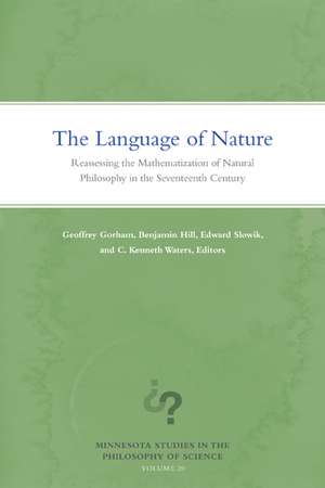 The Language of Nature: Reassessing the Mathematization of Natural Philosophy in the Seventeenth Century de Geoffrey Gorham