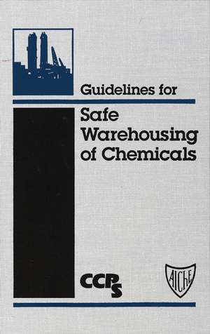 Guidelines for Safe Warehousing of Chemicals de CCPS