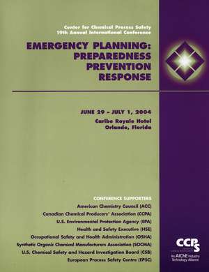 Center for Chemical Process Safety 19th Annual International Conference – Emergency Planning, Preparedness, Prevention and Response de CCPS