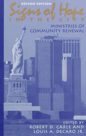 Signs of Hope in the City: Ministries of Community Renewal de Robert D. Carle