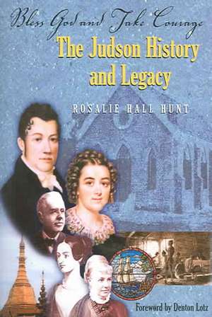 Bless God and Take Courage: The Judson History and Legacy de Rosalie Hall Hunt