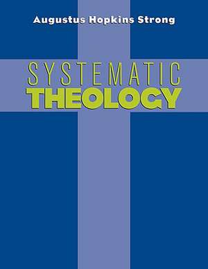 Systematic Theology de Augustus H. Strong