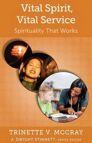 Vital Spirit, Vital Service: Spirituality That Works de Trinette V. McCray