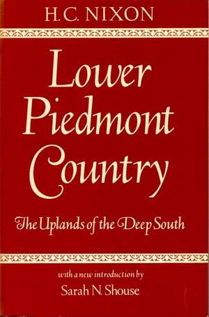 Lower Piedmont Country: The Uplands of the Deep South de Herman Clarence Nixon