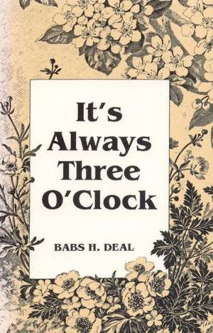 It's Always Three O'Clock de Babs H. Deal