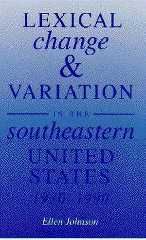 Lexical Change and Variation in the Southeastern United States, 1930-1990 de Ms. Ellen Johnson