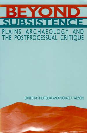 Beyond Subsistence: Plains Archaeology and the Postprocessual Critique de Philip Duke