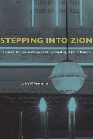 Stepping Into Zion: Hatzaad Harishon, Black Jews, and the Remaking of Jewish Identity de Ph.D. Janice W. Fernheimer