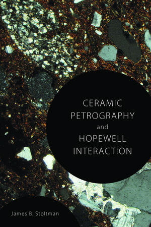 Ceramic Petrography and Hopewell Interaction de James B. Stoltman