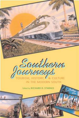 Southern Journeys: Tourism, History, and Culture in the Modern South de Major Richard D. Starnes