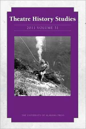 Theatre History Studies 2011, Vol. 31 de Rhona Justice-Malloy