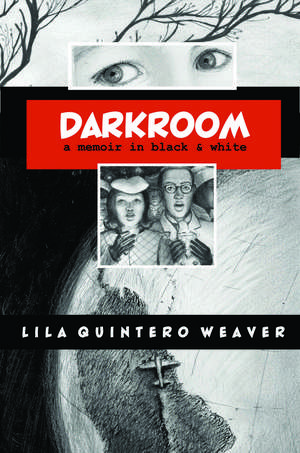 Darkroom: A Memoir in Black and White de Lila Quintero Weaver