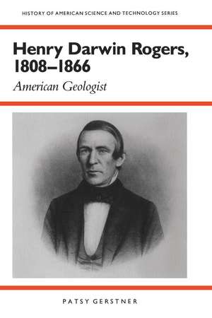 Henry Darwin Rogers, 1808–1866: American Geologist de Patsy Gerstner