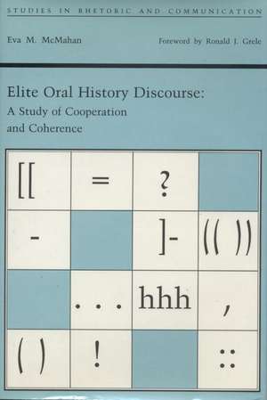 Elite Oral History Discourse: A Study of Cooperation and Coherence de Eva M. McMahan