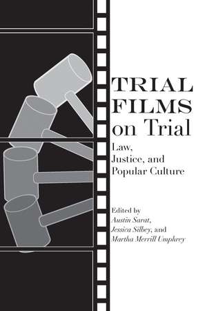 Trial Films on Trial: Law, Justice, and Popular Culture de Austin Sarat