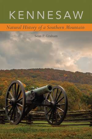 Kennesaw: Natural History of a Southern Mountain de Sean P. Graham