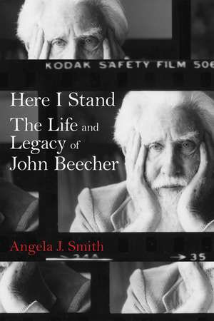 Here I Stand: The Life and Legacy of John Beecher de Angela J. Smith