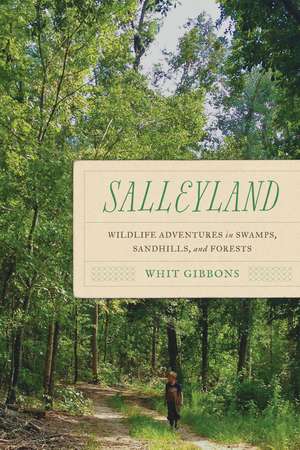 Salleyland: Wildlife Adventures in Swamps, Sandhills, and Forests de J. Whitfield Gibbons