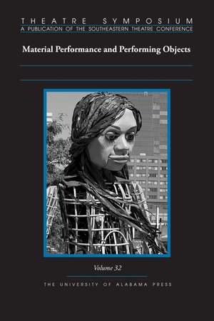 Theatre Symposium, Vol. 32: Material Performance and Performing Objects de Keith Byron Kirk