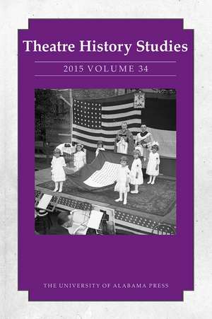 Theatre History Studies 2015, Vol. 34 de Elizabeth Reitz Mullenix