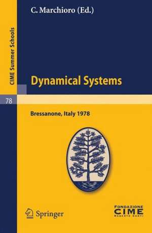 Dynamical Systems: Lectures given at a Summer School of the Centro Internazionale Matematico Estivo (C.I.M.E.), held in Bressanone (Bolzano), Italy, June 19–27, 1978 de GUCKENHEIMER