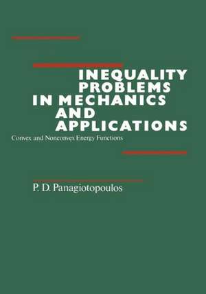 Inequality Problems in Mechanics and Applications: Convex and Nonconvex Energy Functions de P.D. Panagiotopoulos