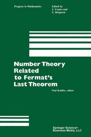 Number Theory Related to Fermat’s Last Theorem: Proceedings of the conference sponsored by the Vaughn Foundation de Koblitz