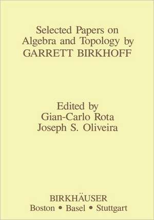 Selected Papers on Algebra and Topology by Garrett Birkhoff de J.S. Oliveira