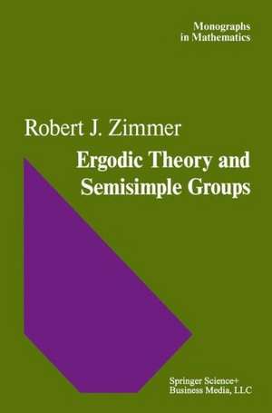 Ergodic Theory and Semisimple Groups de R.J. Zimmer