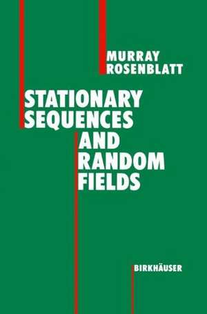 Stationary Sequences and Random Fields de Murray Rosenblatt