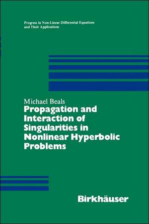 Propagation and Interaction of Singularities in Nonlinear Hyperbolic Problems de Michael Beals